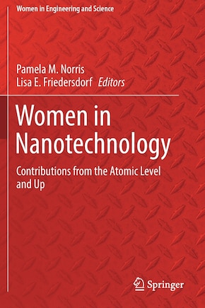 Women In Nanotechnology: Contributions From The Atomic Level And Up