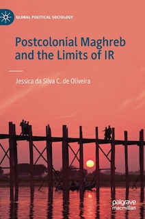 Front cover_Postcolonial Maghreb And The Limits Of Ir