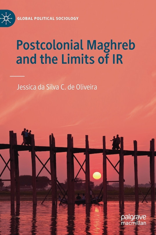 Front cover_Postcolonial Maghreb And The Limits Of Ir