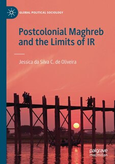 Front cover_Postcolonial Maghreb And The Limits Of Ir