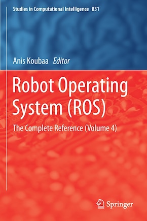 Robot Operating System (ros): The Complete Reference (volume 4)