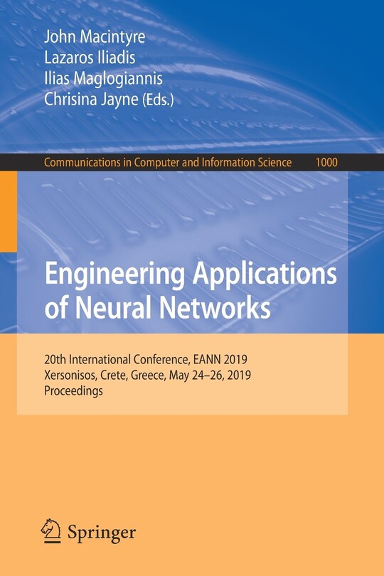 Engineering Applications Of Neural Networks: 20th International Conference, Eann 2019, Xersonisos, Crete, Greece, May 24-26, 2019, Proceedings