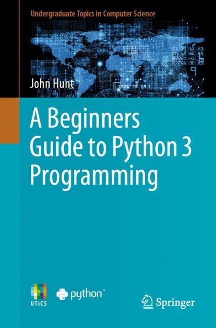 Front cover_A Beginners Guide To Python 3 Programming