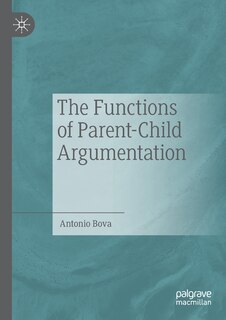 Front cover_The Functions Of Parent-child Argumentation