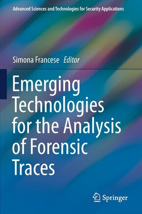 Emerging Technologies For The Analysis Of Forensic Traces