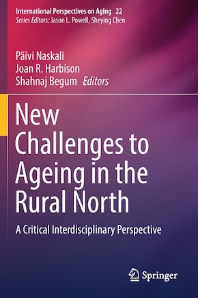 New Challenges To Ageing In The Rural North: A Critical Interdisciplinary Perspective