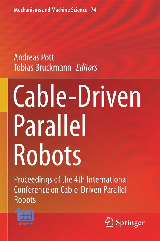 Cable-driven Parallel Robots: Proceedings Of The 4th International Conference On Cable-driven Parallel Robots