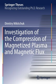 Front cover_Investigation Of The Compression Of Magnetized Plasma And Magnetic Flux