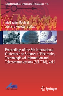 Couverture_Proceedings Of The 8th International Conference On Sciences Of Electronics, Technologies Of Information And Telecommunications (setit'18), Vol.1