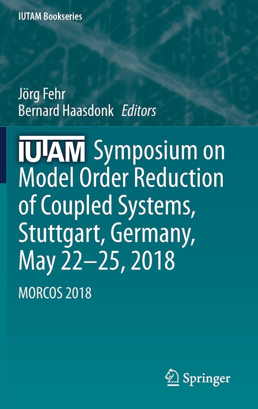 Front cover_Iutam Symposium On Model Order Reduction Of Coupled Systems, Stuttgart, Germany, May 22-25, 2018