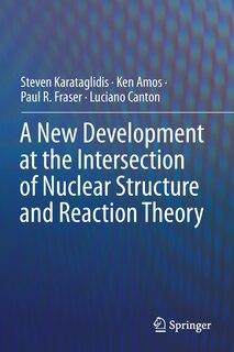 Front cover_A New Development At The Intersection Of Nuclear Structure And Reaction Theory