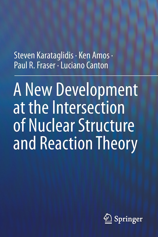 Front cover_A New Development At The Intersection Of Nuclear Structure And Reaction Theory