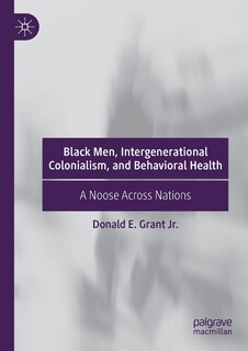 Black Men, Intergenerational Colonialism, And Behavioral Health: A Noose Across Nations