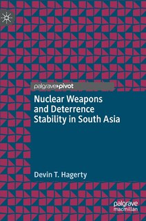 Front cover_Nuclear Weapons And Deterrence Stability In South Asia
