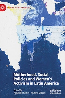 Front cover_Motherhood, Social Policies And Women's Activism In Latin America