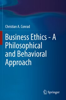 Business Ethics - A Philosophical And Behavioral Approach
