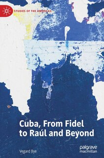 Front cover_Cuba, From Fidel To Raul And Beyond