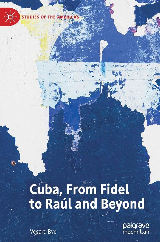 Front cover_Cuba, From Fidel To Raul And Beyond