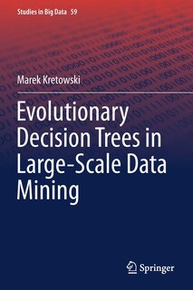 Front cover_Evolutionary Decision Trees In Large-scale Data Mining