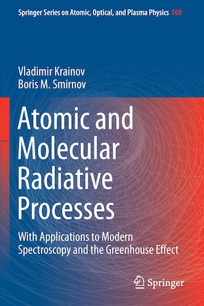 Atomic And Molecular Radiative Processes: With Applications To Modern Spectroscopy And The Greenhouse Effect