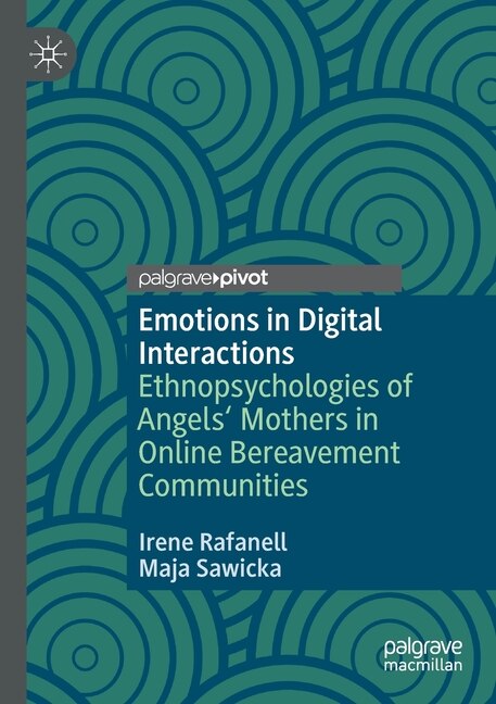 Emotions In Digital Interactions: Ethnopsychologies Of Angels' Mothers In Online Bereavement Communities
