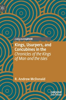 Front cover_Kings, Usurpers, And Concubines In The 'chronicles Of The Kings Of Man And The Isles'