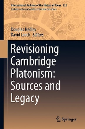 Revisioning Cambridge Platonism: Sources And Legacy