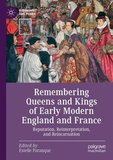 Couverture_Remembering Queens And Kings Of Early Modern England And France