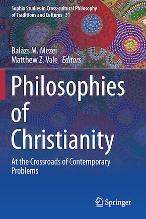 Philosophies Of Christianity: At The Crossroads Of Contemporary Problems