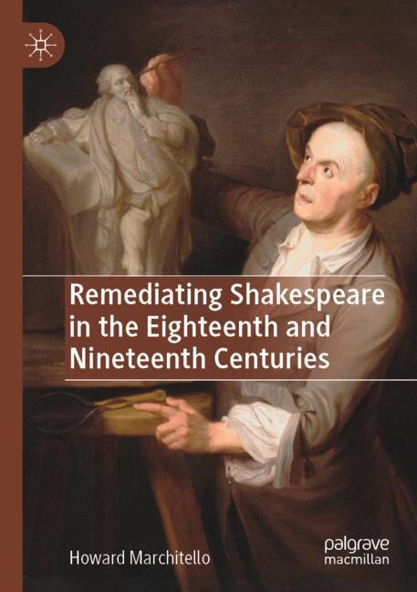 Front cover_Remediating Shakespeare In The Eighteenth And Nineteenth Centuries