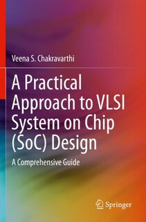 Front cover_A Practical Approach To Vlsi System On Chip (soc) Design