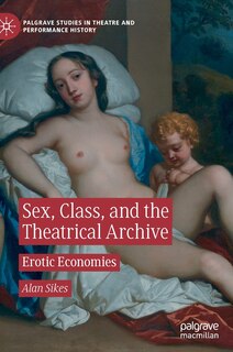 Couverture_Sex, Class, And The Theatrical Archive