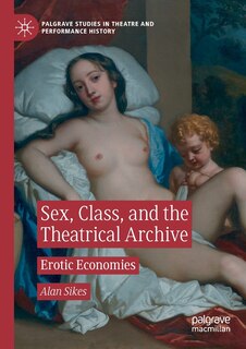 Couverture_Sex, Class, and the Theatrical Archive