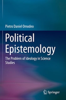 Political Epistemology: The Problem Of Ideology In Science Studies