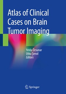 Atlas Of Clinical Cases On Brain Tumor Imaging