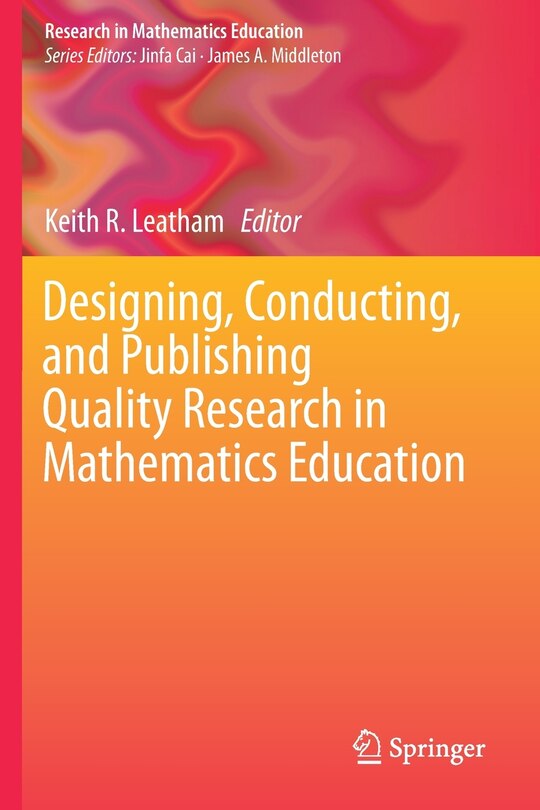 Couverture_Designing, Conducting, And Publishing Quality Research In Mathematics Education