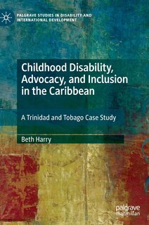 Front cover_Childhood Disability, Advocacy, And Inclusion In The Caribbean
