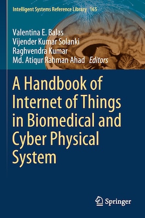 A Handbook Of Internet Of Things In Biomedical And Cyber Physical System