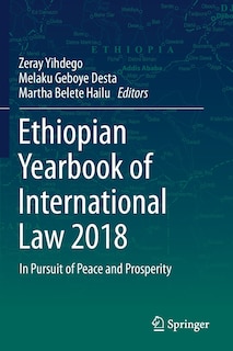 Ethiopian Yearbook Of International Law 2018: In Pursuit Of Peace And Prosperity