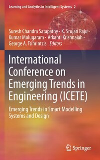 International Conference on Emerging Trends in Engineering (ICETE): Emerging Trends in Smart Modelling Systems and Desig: Emerging Trends in Smart Modelling Systems and Design