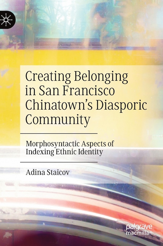 Couverture_Creating Belonging In San Francisco Chinatown's Diasporic Community