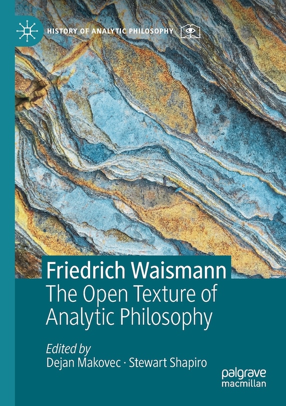 Friedrich Waismann: The Open Texture Of Analytic Philosophy