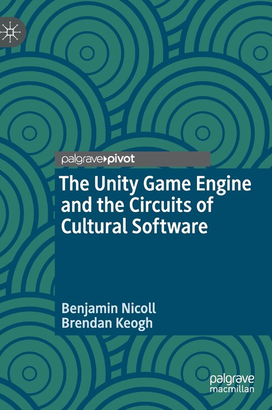 Front cover_The Unity Game Engine And The Circuits Of Cultural Software