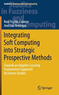Front cover_Integrating Soft Computing Into Strategic Prospective Methods