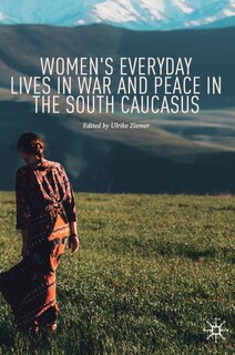 Couverture_Women's Everyday Lives In War And Peace In The South Caucasus
