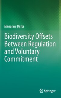 Front cover_Biodiversity Offsets Between Regulation And Voluntary Commitment