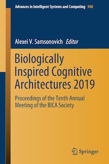 Biologically Inspired Cognitive Architectures 2019: Proceedings Of The Tenth Annual Meeting Of The Bica Society