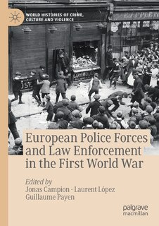 Front cover_European Police Forces And Law Enforcement In The First World War