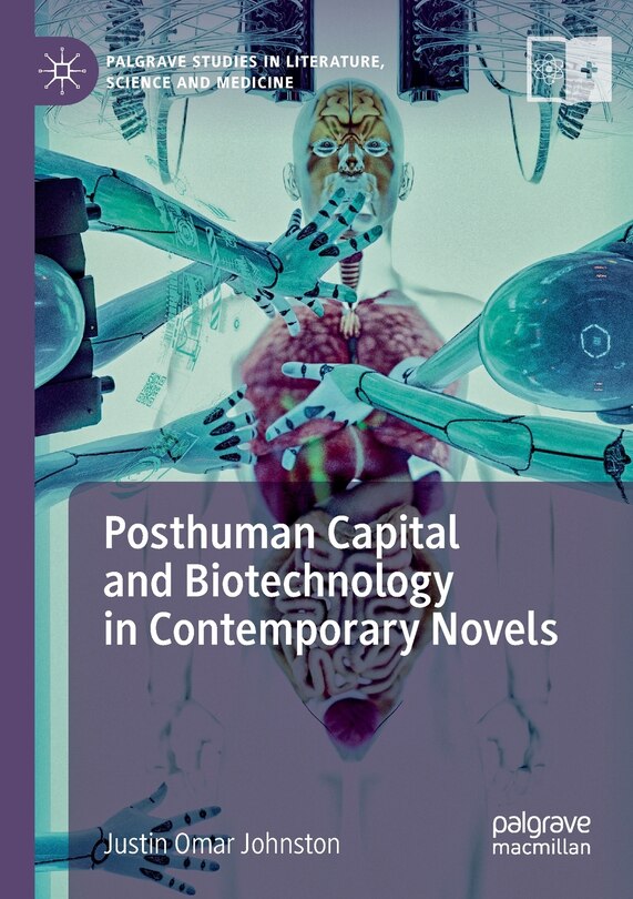 Front cover_Posthuman Capital And Biotechnology In Contemporary Novels