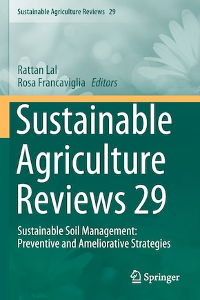 Sustainable Agriculture Reviews 29: Sustainable Soil Management: Preventive And Ameliorative Strategies